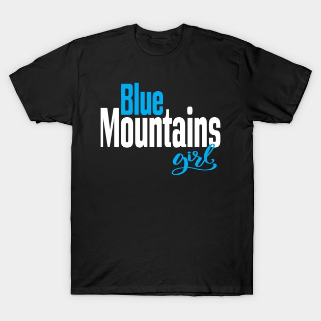 Blue Mountains Girl Australia Raised Me T-Shirt by ProjectX23Red